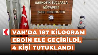 Van’da 187 kilogram eroin ele geçirildi, 4 kişi tutuklandı