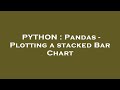 PYTHON : Pandas - Plotting a stacked Bar Chart