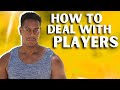 How to deal with players (Compilation)