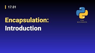 [Python for Beginners]: 17.01. Encapsulation: Introduction