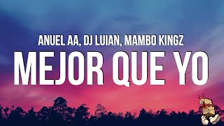 Anuel AA, Dj Luian, Mambo Kingz - Mejor Que Yo (Lyrics/Letras)