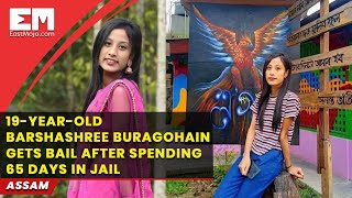 19-year-old Barshashree Buragohain gets bail after 65 days in jail