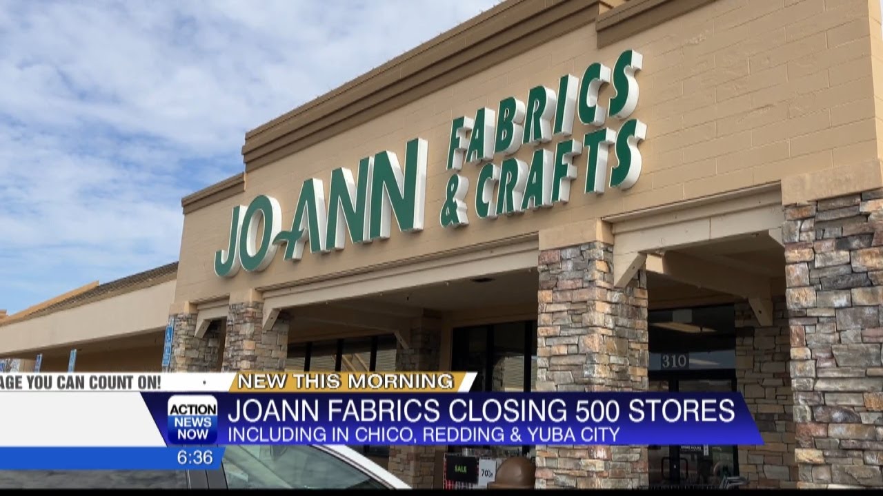 Joann Fabrics To Close 500 Stores Including Locations In Chico