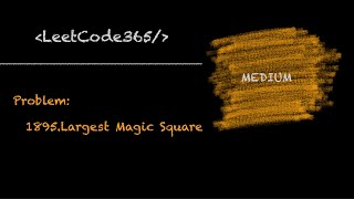 Largest Magic Square | LeetCode 1895 - Python Solution