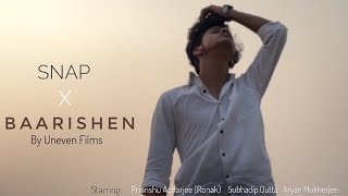 Snap × Baarishen (Music Video) | Uneven Films