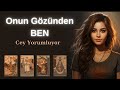 Onun Gözünde Nasıl Biriyim?  Cey Yorumluyor - Tarot Aşk Falı