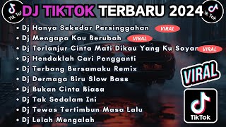 DJ TIKTOK TERBARU 2024 FULL BASS || DJ HANYA SEKEDAR PERSINGGAHAN | DJ MENGAPA KAU BERUBAH