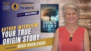 Author Interview: Your True Origin Story, with Mindi Wroblewski