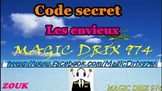 Code secret - Les envieux BY MAGIC DRIX 974