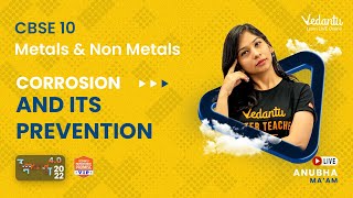 Metals & Non Metals |Corrosion and Its Prevention | Umang - CBSE 10 - 22| Anubha Ma'am| Vedantu 9&10