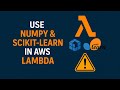 Use NumPy & Scikit-Learn in AWS Lambda | Add ML Libraries with Lambda Layers