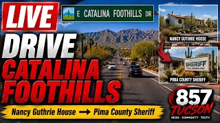 LIVE Drive Catalina Foothills → Nancy Guthrie House to Pima County Sheriff | 857 Tucson