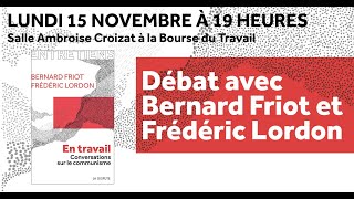 En travail. Conversations sur le communisme - FRIOT & LORDON @ Bourse du Travail - Paris -  Nov 2021