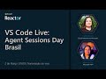 VS Code Live: Agent Sessions Day Brasil