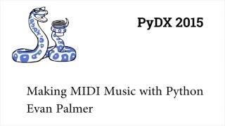 PyDX 2015: Making MIDI Music with Python