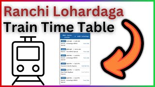 Ranchi Lohardaga Train Time Table - Full Guide