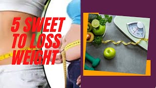 5 sweet to loss weight Short