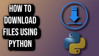 How To Download Files Using Python