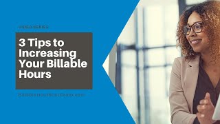 Video 2 of Video Series for Increasing Your Billable Hours