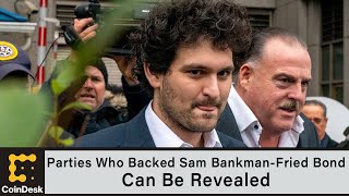 Identities of 2 Parties Who Backed Sam Bankman-Fried’s $250M Bond Can Be Revealed, Judge Rules