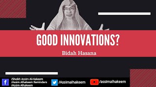 Good Innovations / Biddah Hasana - Assim al hakeem