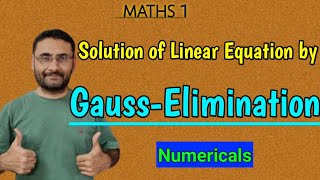 Linear Equation Solution by Gauss Elimination Method | Numerical | Matrices | Maths