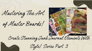 Mastering The Art of Master Boards: Create Stunning Junk Journal Elements With Style! Part 3