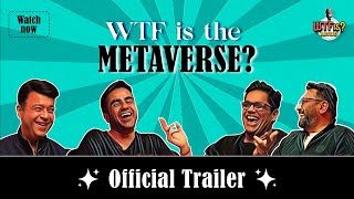 WTF is Metaverse? | WTF is with Nikhil Kamath ft. Tanmay Bhat, Umang Bedi & Aprameya Radhakrishna