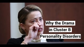 Why the Drama in Cluster B Personality Disorders