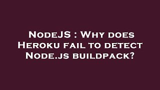 NodeJS : Why does Heroku fail to detect Node.js buildpack?