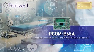 Unlock Medical AI with Intel Core Ultra Processor: Portwell PCOM-B65A