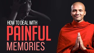 How to deal with painful memories...  | Buddhism In English