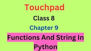 Touchpad Class 8 Chapter 9 Functions and String In Python #touchpad8 #class8 #computer