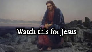 Please Watch This for Jesus