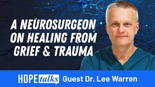 Finding Hope After Loss: Grief, Trauma, and Renewing Your Mind with Dr. Lee Warren