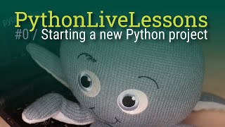 PythonLiveLessons #0: Starting a Python project from scratch