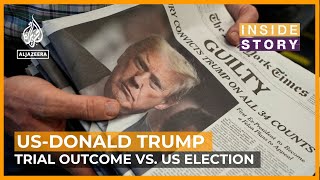 How could the outcome of Trump's trial shape the US election? | Inside Story