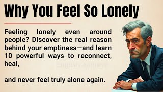 Why You Feel So Lonely (And How to Fix It) 🔥|| 10 Ways to Heal & Reconnect || Graded Reader ✅