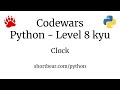 Codewars - Python - Clock