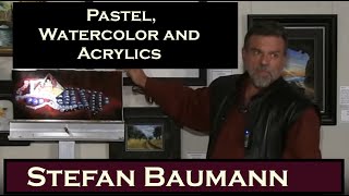 Stefan Baumann  on  Pastel, Watercolor and Acrylics and What Artist Need to Know