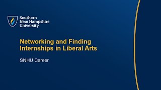 SNHU Career | Networking and Finding Internships in Liberal Arts