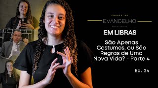 [Em libras] São Apenas Costumes, ou São Regras de Uma Nova Vida? - Pt. 4 | Pr. Wanderley Vilaça