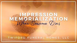 When Someone Dies | Impression Memorialization