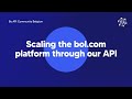 Scaling the bol.com platform through our API | Speaker: Robin Cijvat