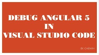 Debug Angular 5 in Visual Studio Code