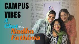 CAMPUS VIBES| പ്രതിസന്ധികളിൽ തളരാത്ത നദ| A CHAT WITH NADHA FATHIMA| RADIO CU|CALICUT UNIVERSITY