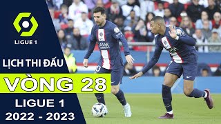 Lịch thi đấu Vòng 28 Bóng đá Pháp | Ligue 1 mùa bóng 2022/2023