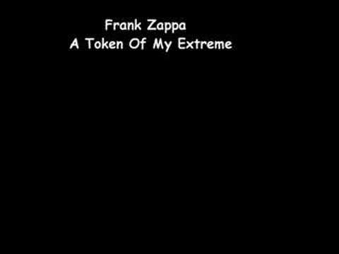FRANK ZAPPA-"A Token Of My Extreme" LYRICS