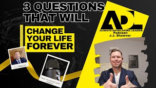 3 Questions that will change your life FOREVER!
