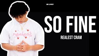 SO FINE - REALEST CRAM ( LYRICS )